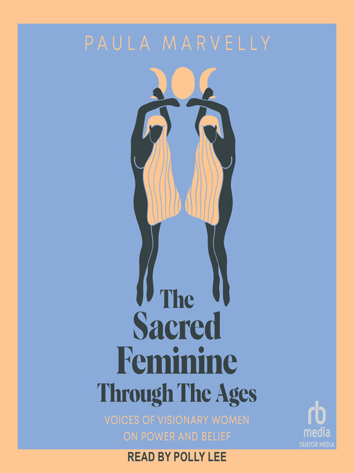 Title details for The Sacred Feminine Through the Ages by Paula Marvelly - Available